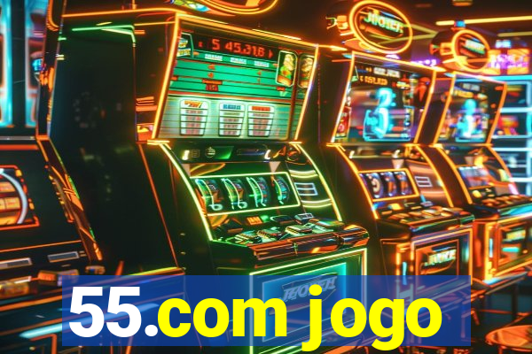 55.com jogo